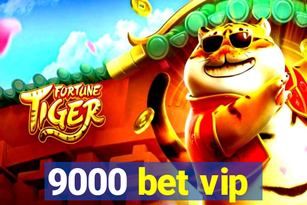 9000 bet vip